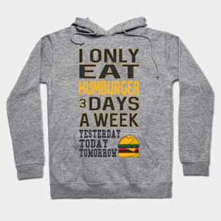 I Only Eat Hamburger 3 Days A Week Hoodie